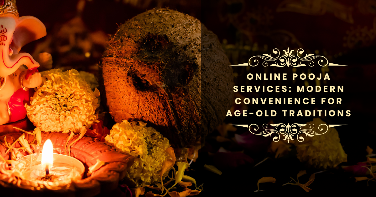 Online Pooja Services: Modern Convenience for Age-Old Traditions