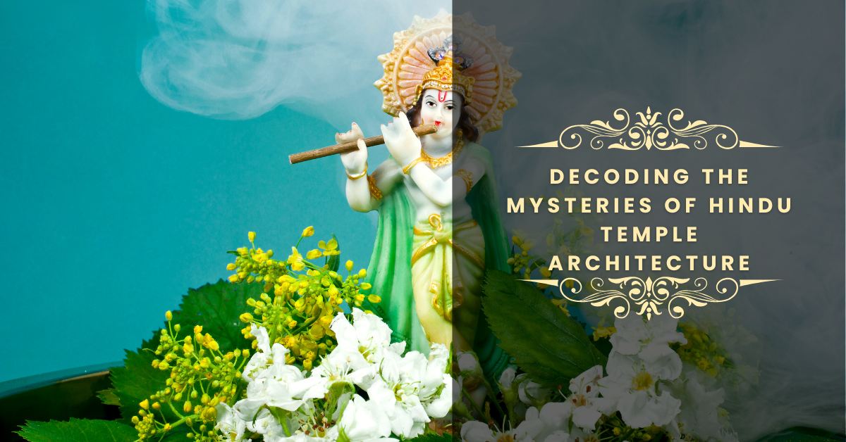 Decoding the Mysteries of Hindu Temple Architecture: An Insight into A ...